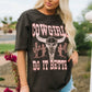 Cowgirls Do It Better Tee